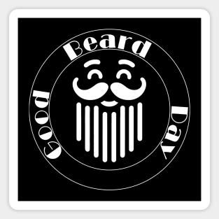 Good Beard Day 2 - Celebrate that beard! Magnet